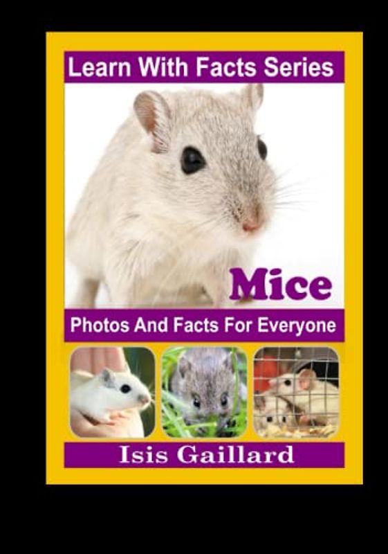 Mice Photos and Facts for Everyone: Animals in Nature (Learn With Facts Series, Band 132)