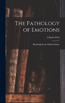 The Pathology of Emotions: Physiological and Clinical Studies