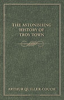 The Astonishing History of Troy Town