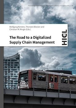 Proceedings of the Hamburg International Conference of Logistics (HICL) / The Road to a Digitalized Supply Chain Management