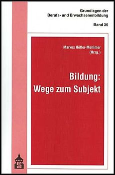 Bildung: Wege zum Subjekt
