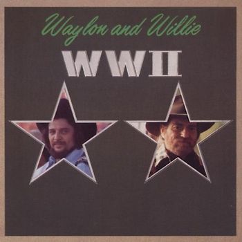 Waylon &Nelson,Willie Jennings - ww II
