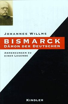 Bismarck - Dämon der Deutschen. Anmerkungen zu einer Legende