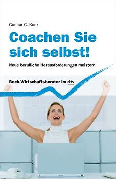 Coachen Sie sich selbst!. Neue berufliche Herausforderungen meistern