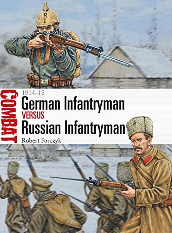 German Infantryman vs Russian Infantryman: 1914-15 (Combat, Band 11) - Forczyk, Robert