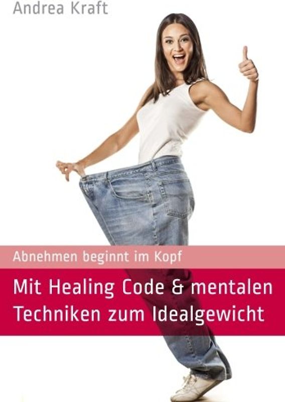 Mit Healing Code & mentalen Techniken zum Idealgewicht: Abnehmen beginnt im Kopf