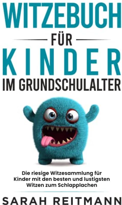 Witzebuch für Kinder im Grundschulalter: Die riesige Witzesammlung für Kinder mit den besten und lustigsten Witzen zum Schlapplachen