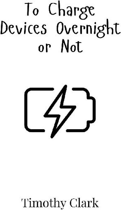 To Charge Devices Overnight or Not