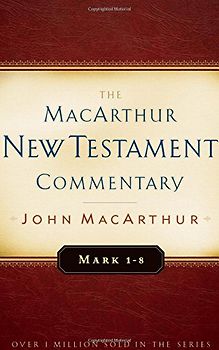 Mark 1-8 MacArthur New Testament Commentary (MacArthur New Testament Commentary Serie) - MacArthur, John F.
