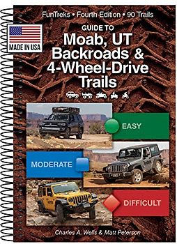 Guide to Moab, UT Backroads & 4-Wheel-Drive Trails 4th Edition