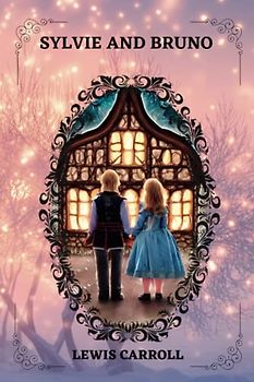 SYLVIE AND BRUNO By LEWIS CARROLL