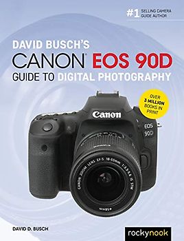 David Busch's Canon EOS 90d Guide to Digital Photography (David Busch Camera Guide)