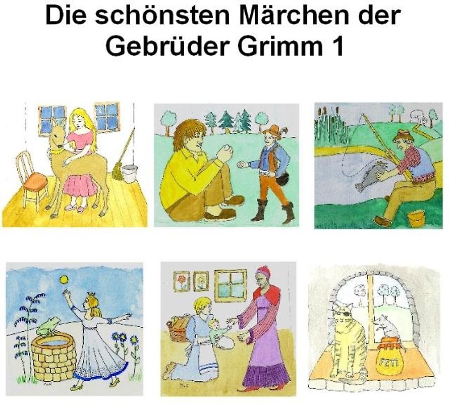 Die schönsten Märchen der Gebrüder Grimm 1. 1. Brüderchen und Schwesterchen 2. Das tapfere Schneiderlein 3. Der Froschkönig 4. Katze und Maus in Gesellschaft 5. Rapunzel 6. Vom Fischer und seiner Frau