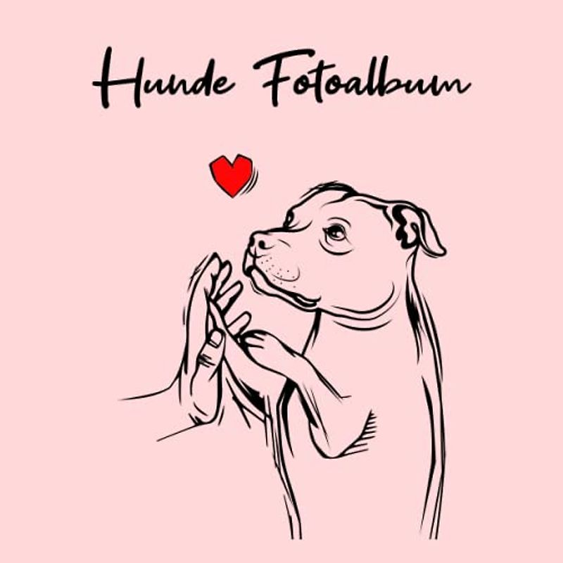 Hunde Fotoalbum: tolles Album für alle Hundehalter | Erinnerungsalbum | Geschenkidee für Hundebesitzer | Hundealbum zum Festhalten schöner Momente mit deinem Hund | Staffordshire Bullterrier