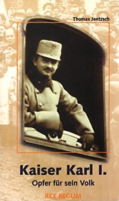 Kaiser Karl I.. Opfer für sein Volk