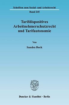 Tarifdispositives Arbeitnehmerschutzrecht und Tarifautonomie.