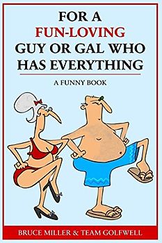 For a Fun-Loving Guy or Gal Who Has Everything: A Funny Book (For People Who Have Everything, Band 15)