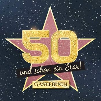 50 und schon ein Star: Gästebuch zum 50.Geburtstag - Geschenk für Mann oder Frau - 50 Jahre Hollywood Party Deko & Geschenke - Buch für Glückwünsche und Fotos der Gäste