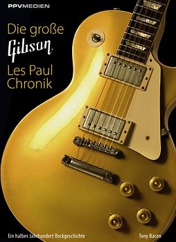Die große Gibson Les Paul Chronik