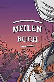Meilenbuch Segeln | Törn Tagebuch: Meilenbuch Segeln und Törn-Tagebuch | Seemeilen Nachweis für SBF, SKS, SSS, SHS | Tagebuch Segel Törn | Geschenk für Segler