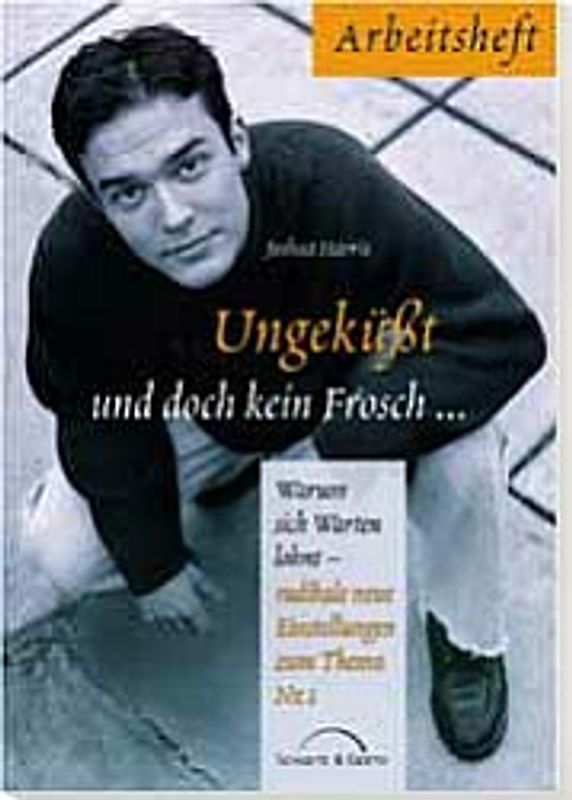 Ungeküsst und doch kein Frosch