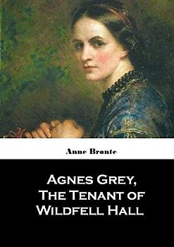 Agnes Grey, The Tenant of Wildfell Hall