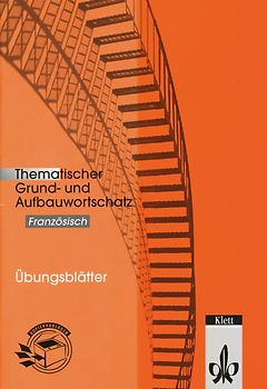 Thematischer Grund- und Aufbauwortschatz Französisch. Französisch Übungsblätter. Buch mit Kopiervorlagen