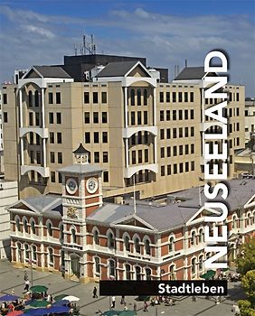 Neuseeland. Stadtleben - Landleben - Landschaften - Buchten und Strände / Neuseeland - Stadtleben