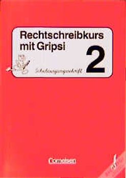 Rechtschreibkurs mit Gripsi. Ausgabe A-C / 2. Schuljahr - Arbeitsheft in Schulausgangsschrift