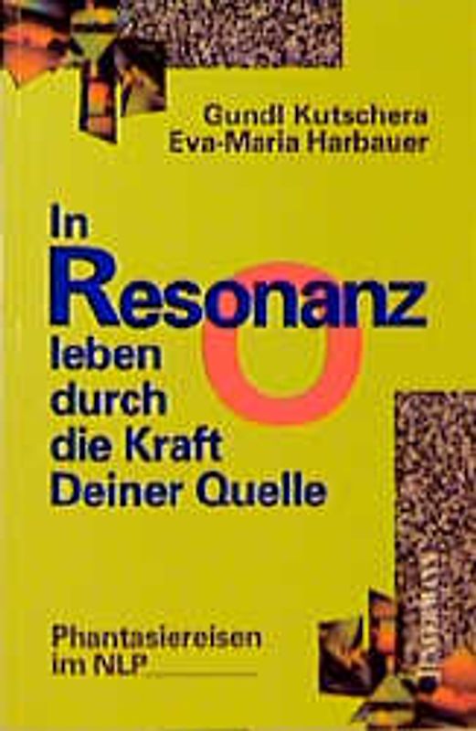 In Resonanz leben durch die Kraft Deiner Quelle. Phantasiereisen im NLP