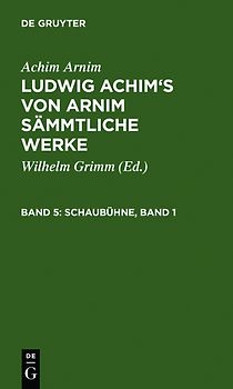 Achim Arnim: Ludwig Achim's von Arnim sämmtliche Werke / Schaubühne, Band 1
