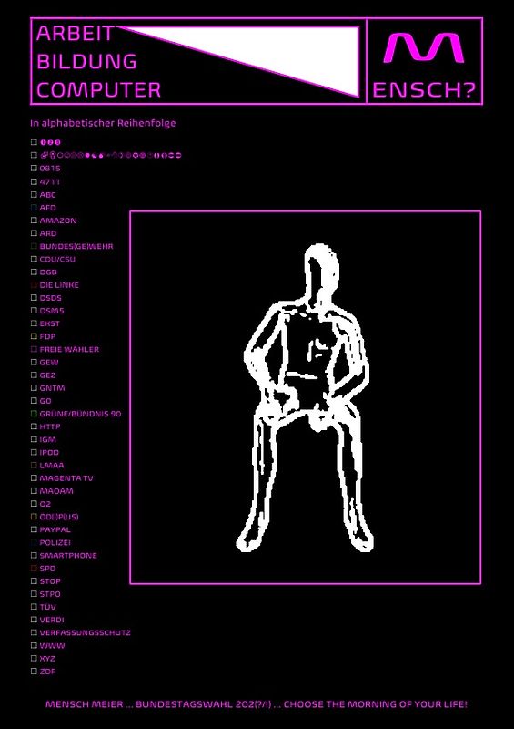 ARBEIT.BILDUNG.COMPUTER [MENSCH?]MEIER ... BUNDESTAGSWAHL 202(?/!) ... CHOOSE THE MORNING OF YOUR LIFE!