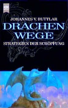 Drachenwege. Strategien der Schöpfung