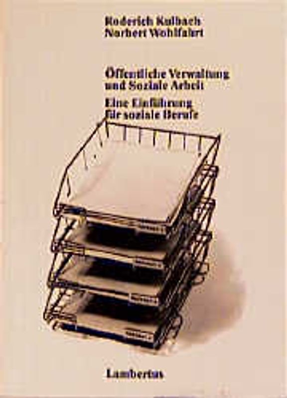 Öffentliche Verwaltung und Soziale Arbeit. Eine Einführung für soziale Berufe