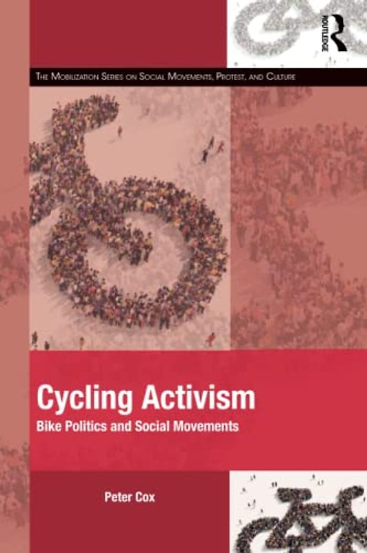 Cycling Activism: Bike Politics and Social Movements (Mobilization on Social Movements, Protest, and Culture)