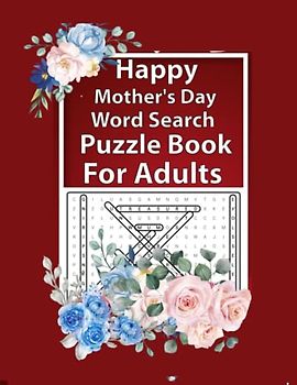 Happy Mother's Day Word Search Puzzle Book For Adults: The Perfect Gift fot Mom | Fun and Engaging Puzzle | Challenging Word Search Puzzle Book | 127 Pages inch 8 x 11 | large clear letter