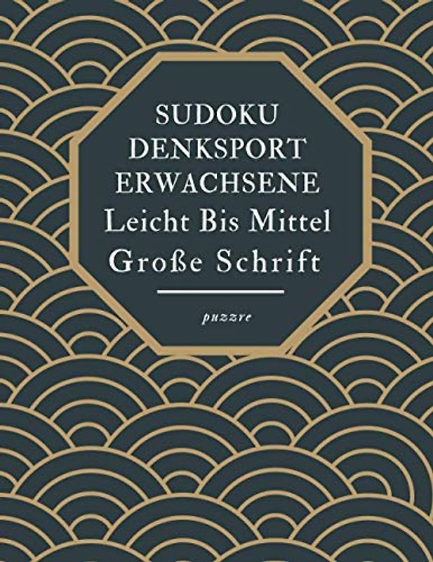 Sudoku Denksport Erwachsene Leicht Bis Mittel Große Schrift: Rätselbuch Logical Senioren