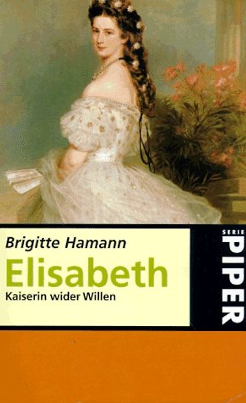 Elisabeth. Kaiserin wider Willen