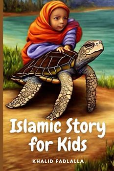 Islamic Stories for Kids: 21 Amazing Stories for Muslim Children,Islamic Book For Boys and Girls.