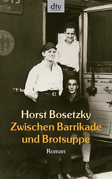 Zwischen Barrikade und Brotsuppe. Roman