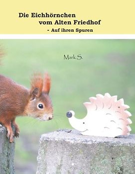 Die Eichhörnchen vom Alten Friedhof - Auf ihren Spuren