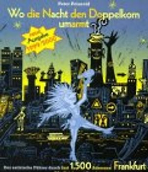 Wo die Nacht den Doppelkorn umarmt - Frankfurt. Der satirische Gastroführer