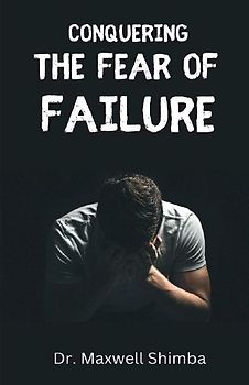 Conquering the Fear of Failure
