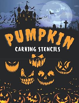 Pumpkin Carving Stencils: Halloween Patterns Designs Pictures for Painting Decorating and Pumpkin Crafts Tracers Templates Funny Unique Kids & Adults Easy & Heavy