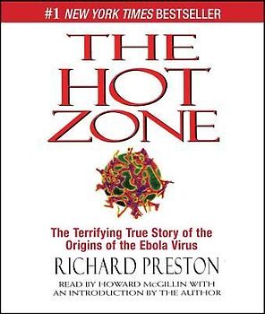 The Hot Zone: The Terrifying True Story of the Origins of the Ebola Virus