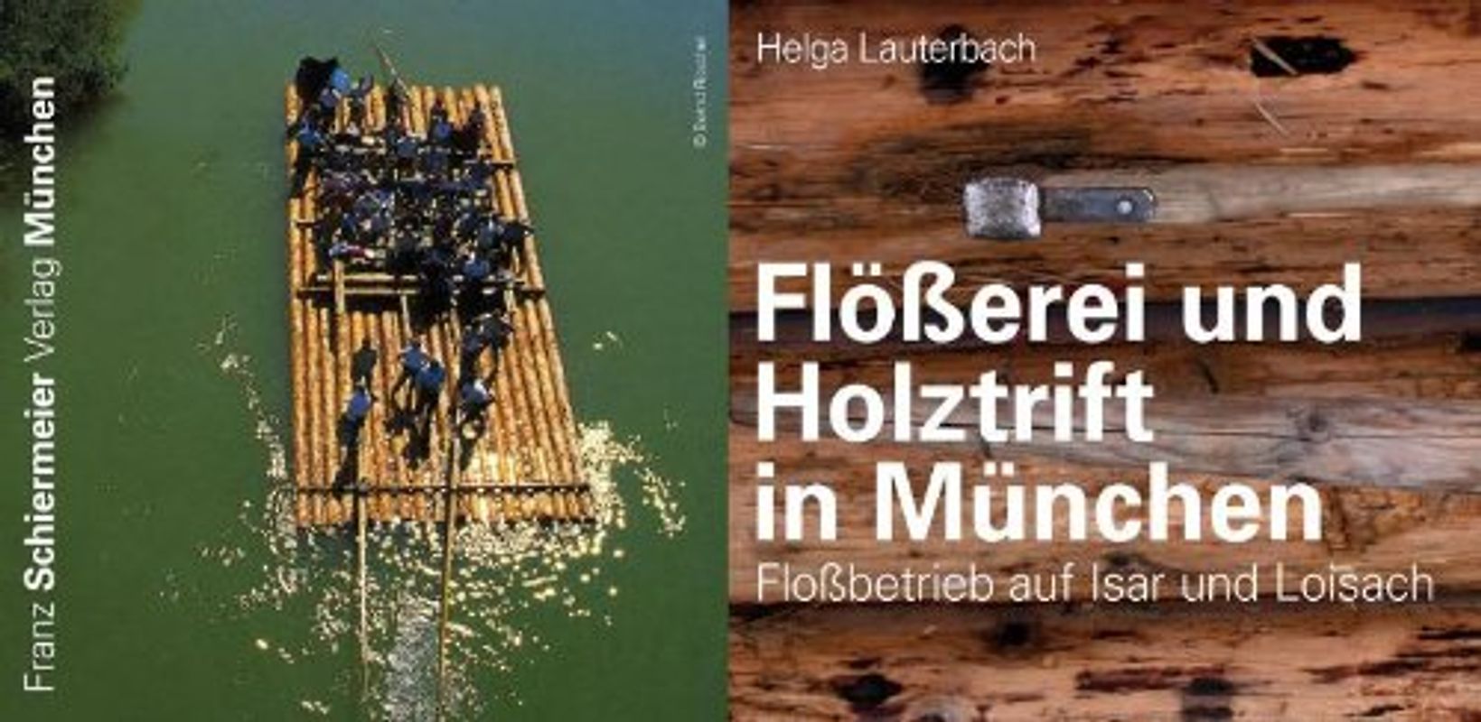 Flößerei und Holztrift in München. Floßbetrieb auf Isar und Loisach