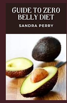 Guide to Zero Belly Diet: The Zero Belly Diet is a diet and exercise program that focuses on nine "power foods" to promote weight loss such as lean meats and fish.