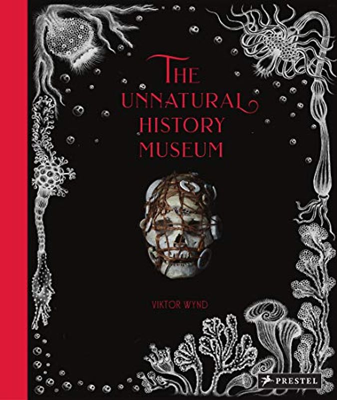 The Unnatural History Museum: Viktor Wynd