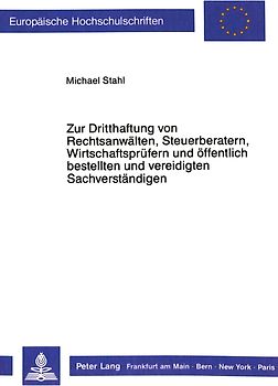 Zur Dritthaftung von Rechtsanwälten, Steuerberatern, Wirtschaftsprüfern und öffentlich bestellten und vereidigten Sachverständigen