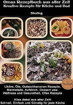 Omas Rezeptbuch aus alter Zeit I Kreative Rezepte für Küche und Bad